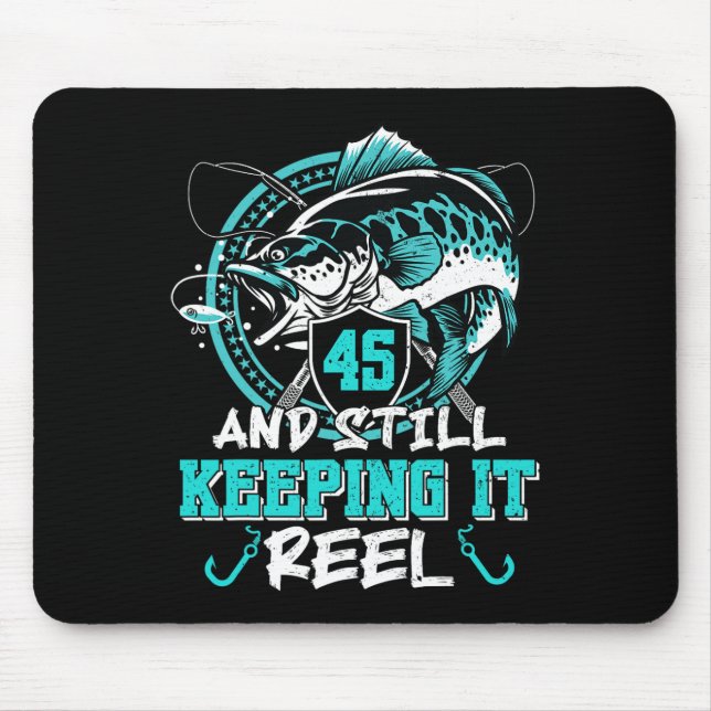 45th Birthday Fishing Funny 45 Still Keeping It Re Mouse Pad (Front)