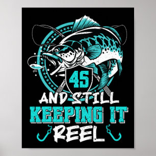 45th Birthday Fishing Funny 45 Still Keeping It Re Poster