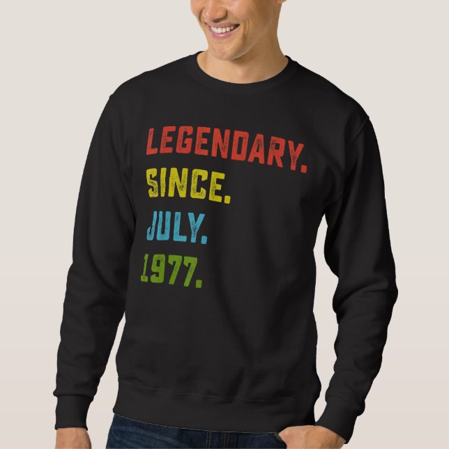45th Birthday  Legendary Since July 1977 45 Years  Sweatshirt (Front)