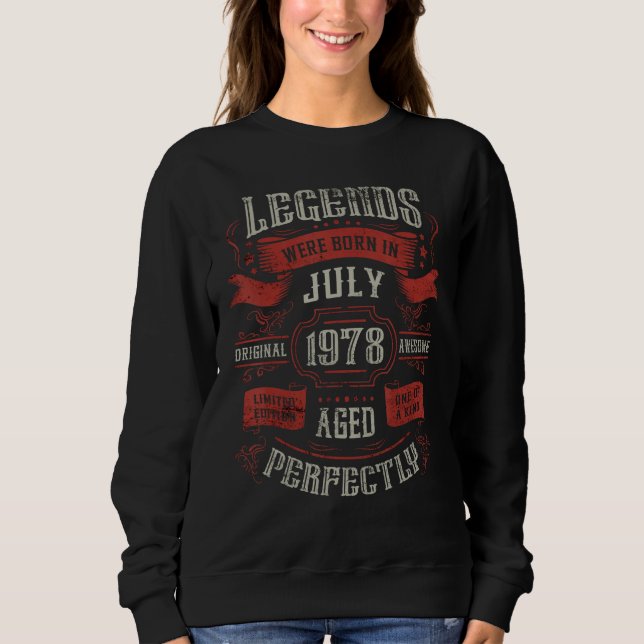 45th Birthday Legends were born in July 1978 Sweatshirt (Front)