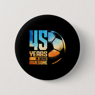 45th Birthday Man Woman Soccer Player Footll 45 Ye 6 Cm Round Badge