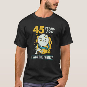 45th Birthday Men Humour 45 Years Ago I Was The Fa T-Shirt