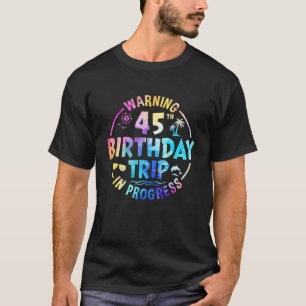 45th Birthday Trip Men Women Family 45 Years Old B T-Shirt