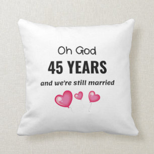 45th Wedding Anniversary Funny Gift for Him or Her Cushion
