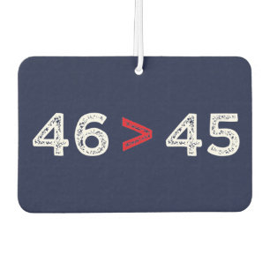 46 > 45 - Trump Lost Biden Won I Car Air Freshener