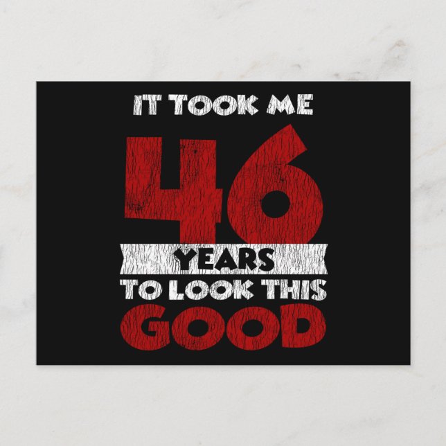 46 Year Old Bday Took Me Look Good 46th Birthday Postcard (Front)