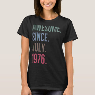 46 Years Old  Awesome Since July 1976 46th Birthda T-Shirt