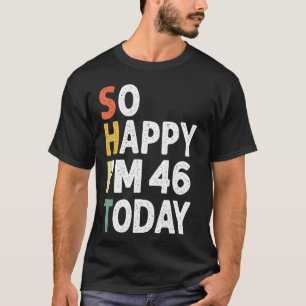 46 Years Old Birthday Vintage So Happy Im 46 Today T-Shirt