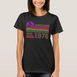 46 Years Old Men Women Awesome Since 1976 T-Shirt