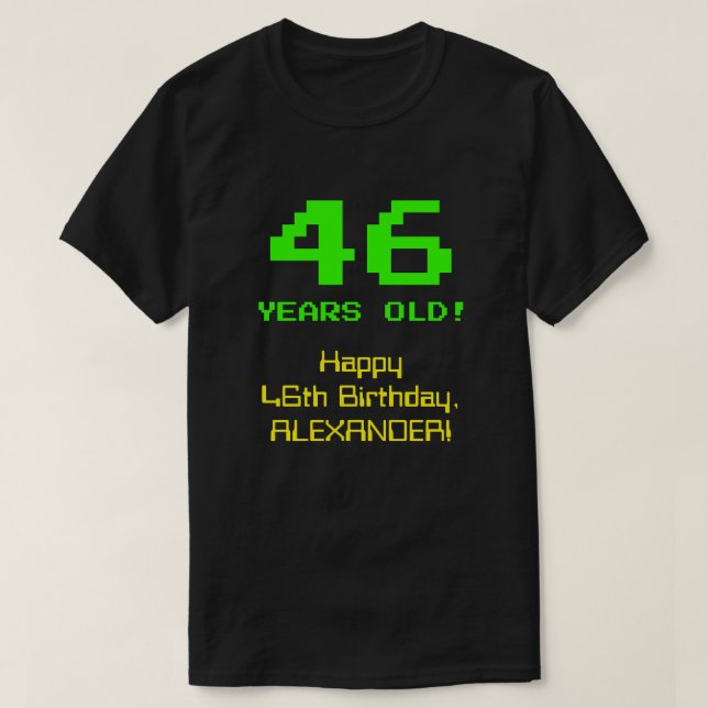 46th Birthday: Fun, 8-Bit Look, Nerdy / Geeky "46" T-Shirt (Design Front)