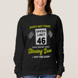 46th Birthday Speed Limit Sign 46 mph Funny Drivin Sweatshirt