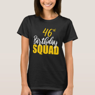 46th Happy Birthday Squad Party Bday Family Group T-Shirt