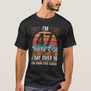 47 Birthday Idea Not a Day over 16 Vintage 47 Year T-Shirt