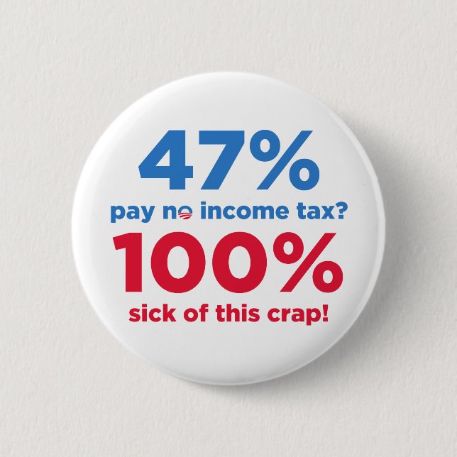47% Pay No Taxes? 6 Cm Round Badge (Front)