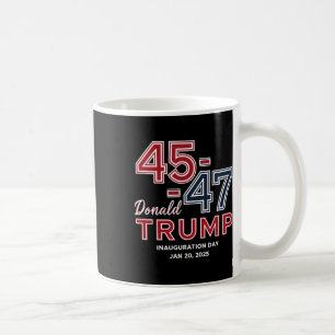 47 President Donald Trump Inauguration Day 2025 4 Coffee Mug