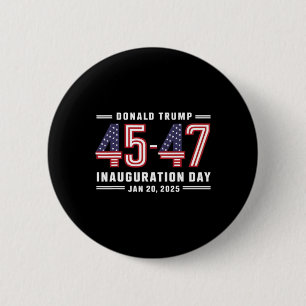 47 President Donald Trump Inauguration Day 2025 7 6 Cm Round Badge
