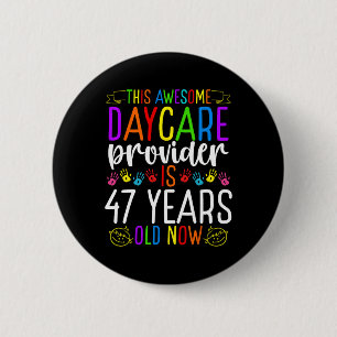 47 Year Old Daycare Provider Birthday Childcare Te 6 Cm Round Badge