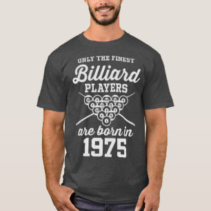 47 Year Old Pool and Billiard Player 1975 47th Bir T-Shirt