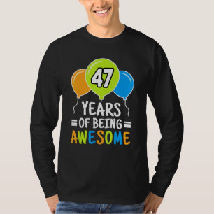 47 Years Of Being Awesome 47th Birthday Balloon T-Shirt