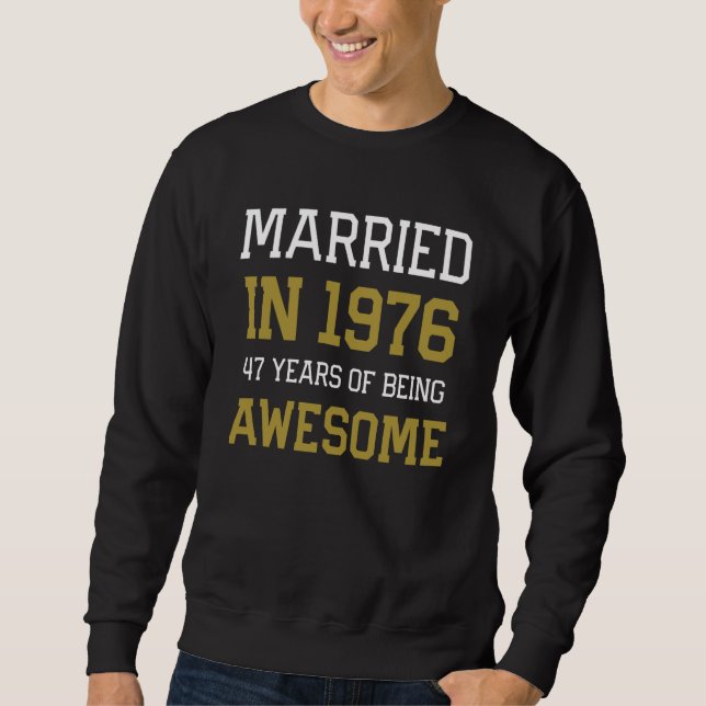 47th Anniversary for Men Married In 1976 Couples H Sweatshirt (Front)