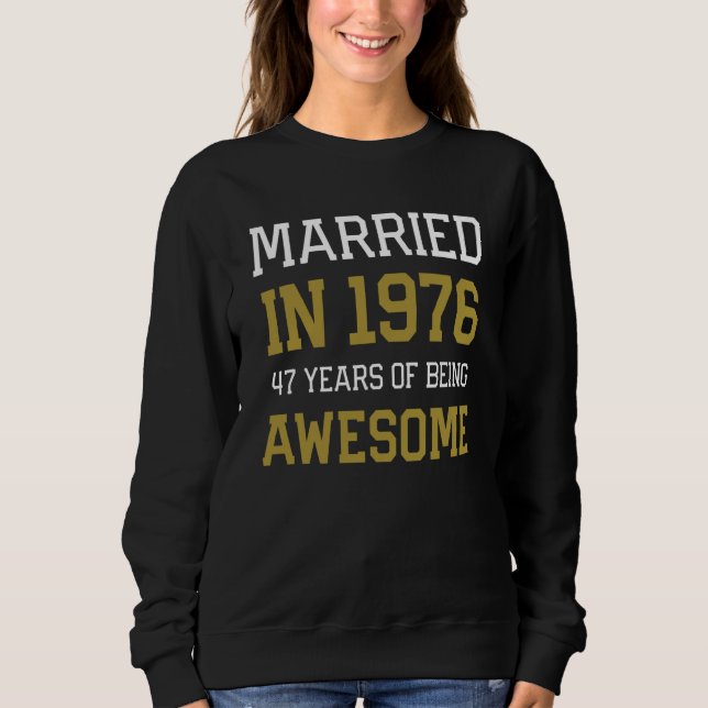 47th Anniversary for Men Married In 1976 Couples H Sweatshirt (Front)