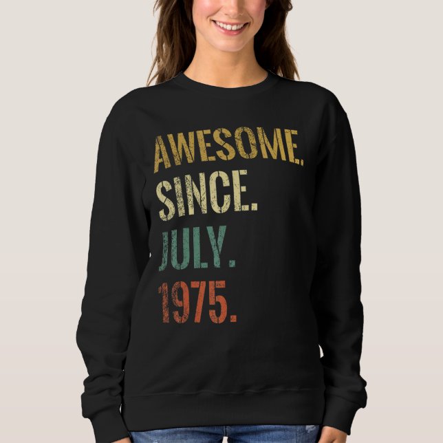 47th Birthday 47 Year Old Awesome Since July 1975 Sweatshirt (Front)