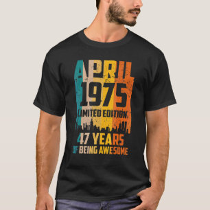 47th Birthday 47 Years Awesome Since April 1975 Vi T-Shirt