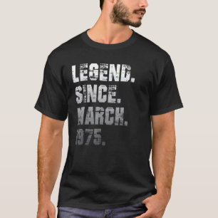 47th Birthday 47 Years Old Legend Since March 1975 T-Shirt