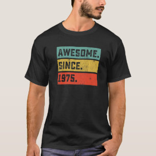 47th Birthday  Awesome Since 1975 47 Years Old T-Shirt