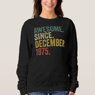 47th Birthday Awesome Since December 1975 47 Year  Sweatshirt