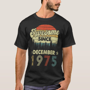 47th Birthday Awesome Since December 1975 47 Years T-Shirt