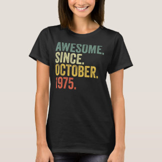 47th Birthday Awesome Since October 1975 47 Year O T-Shirt