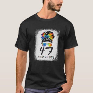 47Th Birthday Fabulous Girl Tie Dye Messy Bun 47 Y T-Shirt