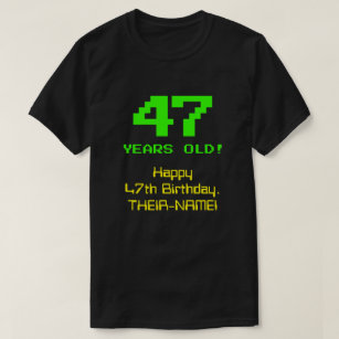 47th Birthday: Fun, 8-Bit Look, Nerdy / Geeky "47" T-Shirt
