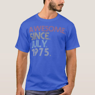 47th Birthday Party 47 Years Old Awesome Since Jul T-Shirt