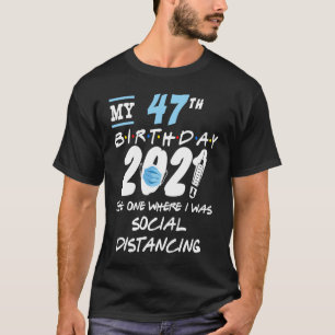 47th Birthday Quarantine Social Distancing T-Shirt
