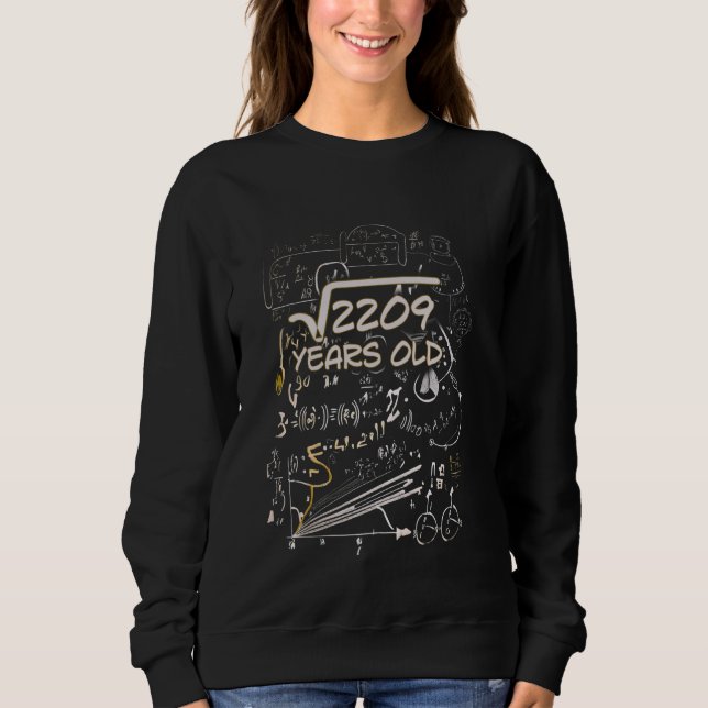 47th Birthday Square Root of 2209 47 Years Old Sweatshirt (Front)