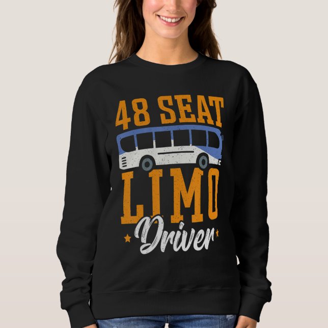 48 Seat Limo Driver Bus Driver School Bus Driver Sweatshirt (Front)