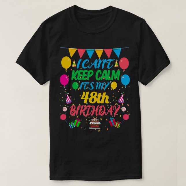 48 Year Old Gift I Can't Keep Calm It's My 48th Bi T-Shirt (Design Front)