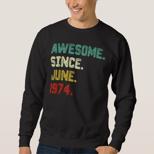 48th Birthday  Awesome Since June 1974 48 Years Ol Sweatshirt (Front)