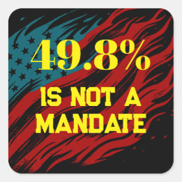49.8% Is Not A Mandate Square Sticker