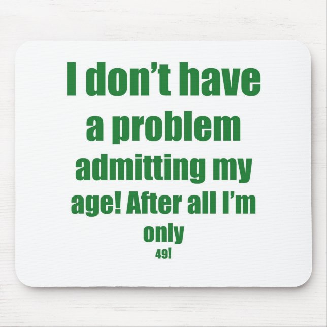 49 Admit my age Mouse Pad (Front)