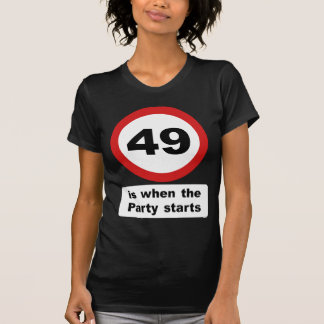 49 is when the Party Starts T-Shirt