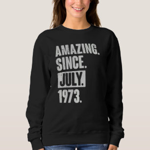 49 Year Old 49th Birthday Amazing Since July 197 Sweatshirt