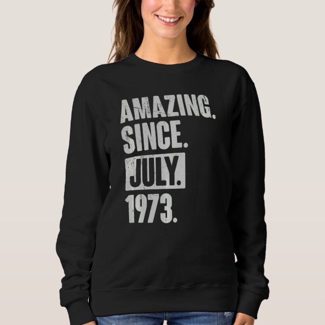 49 Year Old 49th Birthday   Amazing Since July 197 Sweatshirt (Front)