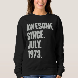49 Year Old  49th Birthday  Awesome Since July 197 Sweatshirt