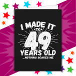 49 Year Old Sarcastic Meme Funny 49th Birthday Card<br><div class="desc">This funny 49th birthday design makes a great sarcastic humour joke or novelty gag gift for a 49 year old birthday theme or surprise 49th birthday party! Features 'I Made it to 49 Years Old... Nothing Scares Me' funny 49th birthday meme that will get lots of laughs from family, friends,...</div>