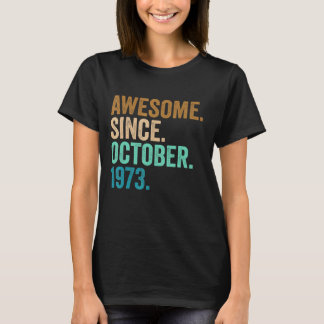 49 Years Old  Awesome Since October 1973 49th Birt T-Shirt