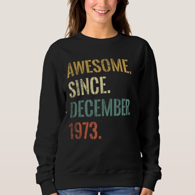 49th Birthday 49 Year Old Awesome Since December 1 Sweatshirt (Front)