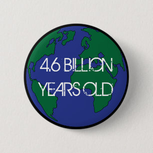 4.6 Billion Years Old 6 Cm Round Badge